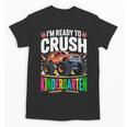 Kids Back To School I'm Ready To Crush Kindergarten For Boys Unisex T-Shirt Kids Back To School I'm Ready To Crush Kindergarten For Boys Unisex T-Shirt