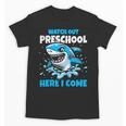 Kids Back To School Watch Out Preschool Here I Come Shark Boys Unisex T-Shirt Kids Back To School Watch Out Preschool Here I Come Shark Boys Unisex T-Shirt