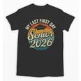 My Last First Day Senior 2026 Back To School Class Of 2026 Unisex T-Shirt My Last First Day Senior 2026 Back To School Class Of 2026 Unisex T-Shirt