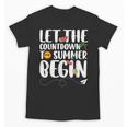 Let The Countdown To Summer Begin Back To School Unisex T-Shirt Let The Countdown To Summer Begin Back To School Unisex T-Shirt