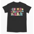 In My Librarian Era Last Day Of School Back To School Unisex T-Shirt