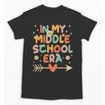 In My Middle School Era Back To School Outfits For Teache Unisex T-Shirt In My Middle School Era Back To School Outfits For Teache Unisex T-Shirt