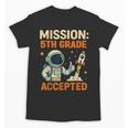 Mission Fifth 5th Grade Accepted Astronaut Back To School Unisex T-Shirt Mission Fifth 5th Grade Accepted Astronaut Back To School Unisex T-Shirt