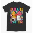 Pencil Bow Bruh I'm In Back To School Kindergarten Unisex T-Shirt Pencil Bow Bruh I'm In Back To School Kindergarten Unisex T-Shirt