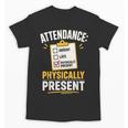 Physically Present Mentally Absent Back To School Unisex T-Shirt