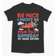 I Might Be Your Pilot First Day Back To School 1st Grade Unisex T-Shirt I Might Be Your Pilot First Day Back To School 1st Grade Unisex T-Shirt