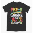Pre-K Where The Adventure Begins First Day & Back To School Unisex T-Shirt Pre-K Where The Adventure Begins First Day & Back To School Unisex T-Shirt