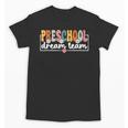 Preschool Dream Team Back To School Preschool Team Unisex T-Shirt