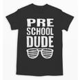 Preschool Dude First Day Back To School Boys Kids Unisex T-Shirt Preschool Dude First Day Back To School Boys Kids Unisex T-Shirt