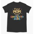 Proud Mom Of The Kindergarten Dude Back To School Unisex T-Shirt Proud Mom Of The Kindergarten Dude Back To School Unisex T-Shirt