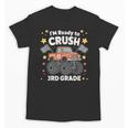 Im Ready To Crush 3rd Grade Boy Monster Truck Back To School Unisex T-Shirt Im Ready To Crush 3rd Grade Boy Monster Truck Back To School Unisex T-Shirt