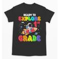 Ready To Explore 1st Grade Astronaut Back To School Unisex T-Shirt Ready To Explore 1st Grade Astronaut Back To School Unisex T-Shirt