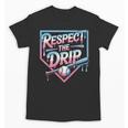 Respect The Drip Baseball Player Unisex T-Shirt Respect The Drip Baseball Player Unisex T-Shirt