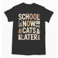 School Now Cats Later Back To School Unisex T-Shirt School Now Cats Later Back To School Unisex T-Shirt