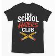 The School Haters Club Student Back To Schools Merch Unisex T-Shirt The School Haters Club Student Back To Schools Merch Unisex T-Shirt