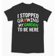 I Stopped Growing My Garden Back To School Gamer Tee Unisex T-Shirt