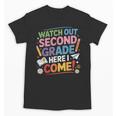 Watch Out 2nd Grade Here I Come Back To School Second Grade Unisex T-Shirt