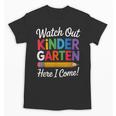 Watch Out Kindergarten Here I Come Back To School Kids Unisex T-Shirt