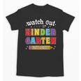 Watch Out Kindergarten Here I Come Back To School Unisex T-Shirt