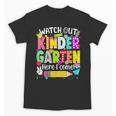 Watch Out Kindergarten Here I Come Kinder Back To School Unisex T-Shirt Watch Out Kindergarten Here I Come Kinder Back To School Unisex T-Shirt