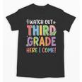 Watch Out Third Grade Here I Come Back To School 3rd Grade Unisex T-Shirt Watch Out Third Grade Here I Come Back To School 3rd Grade Unisex T-Shirt