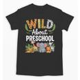 Wild About Preschool Back To School Jungle Theme Classroom Unisex T-Shirt Wild About Preschool Back To School Jungle Theme Classroom Unisex T-Shirt