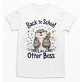 Back To School Like An Otter Boss Cute First Day Of School Unisex T-Shirt Back To School Like An Otter Boss Cute First Day Of School Unisex T-Shirt