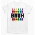 BRUH Back To School Colorful Crayons First Day Of School Unisex T-Shirt BRUH Back To School Colorful Crayons First Day Of School Unisex T-Shirt