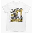 I'm Ready To Dig Kindergarten Back To School Excavator Unisex T-Shirt