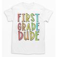 Kids First Day Of First Grade Dude 1st Grade Back To School Boys Unisex T-Shirt Kids First Day Of First Grade Dude 1st Grade Back To School Boys Unisex T-Shirt
