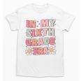 In My Sixth Grade Era Cute Groovy 6th Grade Back To School Unisex T-Shirt In My Sixth Grade Era Cute Groovy 6th Grade Back To School Unisex T-Shirt