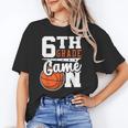 6th Grade Game On Back To School Basketball Boy Sixth Grade Unisex T-Shirt 6th Grade Game On Back To School Basketball Boy Sixth Grade Unisex T-Shirt