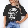 Back To School My Daddy Did It Graduation Proud Dad Graduated Small Unisex T-Shirt Back To School My Daddy Did It Graduation Proud Dad Graduated Small Unisex T-Shirt