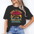 Born To Farm Forced To Go To School Back To School Tractor Unisex T-Shirt Born To Farm Forced To Go To School Back To School Tractor Unisex T-Shirt