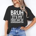 Bruh Its My First Day Of Kindergarten Back To School Boy Kid Unisex T-Shirt Bruh Its My First Day Of Kindergarten Back To School Boy Kid Unisex T-Shirt