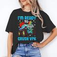 I'm Ready To Crush VPK First Day Of VPK Back To School VPK Unisex T-Shirt I'm Ready To Crush VPK First Day Of VPK Back To School VPK Unisex T-Shirt