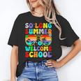 So Long Summer Welcome School Back To School Academic Year Unisex T-Shirt So Long Summer Welcome School Back To School Academic Year Unisex T-Shirt