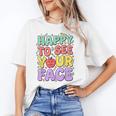 Back To School First Day Of School Happy To See Your Face Unisex T-Shirt
