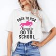 Born To Riding Forced To Go To School Back To School Unisex T-Shirt Born To Riding Forced To Go To School Back To School Unisex T-Shirt