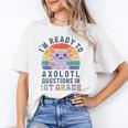 I'm Ready To Axolotl Questions In 1st Grade Back To School Unisex T-Shirt I'm Ready To Axolotl Questions In 1st Grade Back To School Unisex T-Shirt