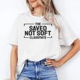 The Saved Not Soft Classmate College Students Back To School Unisex T-Shirt
