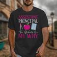 Assistant Principal The Students Are My Why Back To School Unisex T-Shirt Assistant Principal The Students Are My Why Back To School Unisex T-Shirt