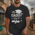 Back To School My Daddy Did It Graduation Proud Dad Graduated Small Unisex T-Shirt Back To School My Daddy Did It Graduation Proud Dad Graduated Small Unisex T-Shirt