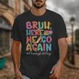 Back To School First Day Of School Bruh Here We Go Again Bro Unisex T-Shirt Back To School First Day Of School Bruh Here We Go Again Bro Unisex T-Shirt