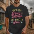 Back To School You'Re Not Going Home School Nurse Unisex T-Shirt