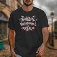 Baseball Withdrawal Is Real Unisex T-Shirt