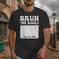 Bruh We Back To School First Day Boys Teens Student Sign My Unisex T-Shirt