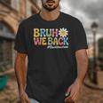 Bruh We Back Back To School First Day Of School Unisex T-Shirt
