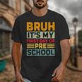 Bruh My First Day Preschool Back To School Preschool Unisex T-Shirt Bruh My First Day Preschool Back To School Preschool Unisex T-Shirt