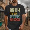 Bruh Its My First Day Of High School Back To School Boy Kid Unisex T-Shirt